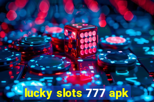 lucky slots 777 apk